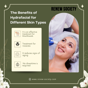 The Benefits of Hydrafacial for Different Skin Types