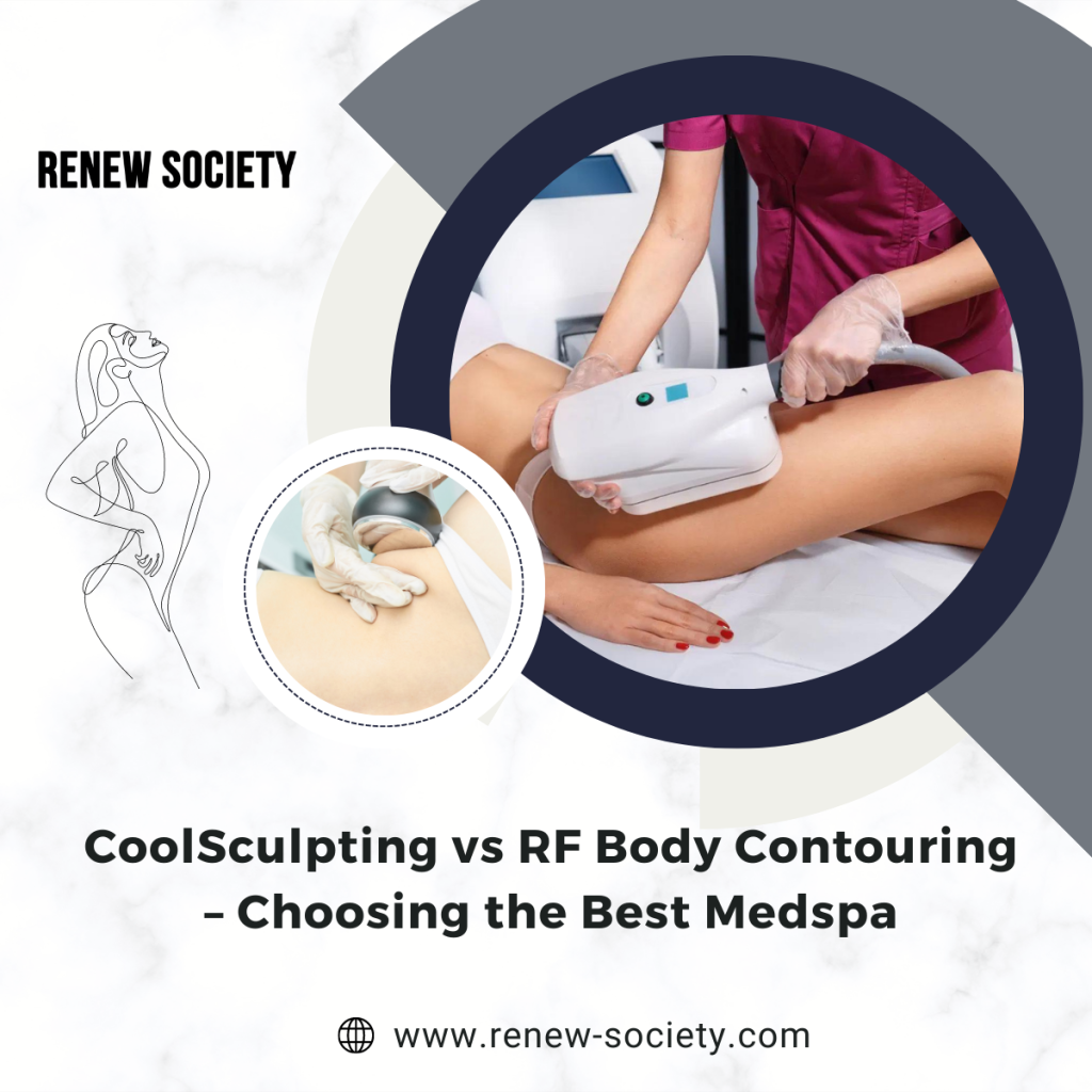 CoolSculpting vs RF Body Contouring – Choosing the Best Medspa