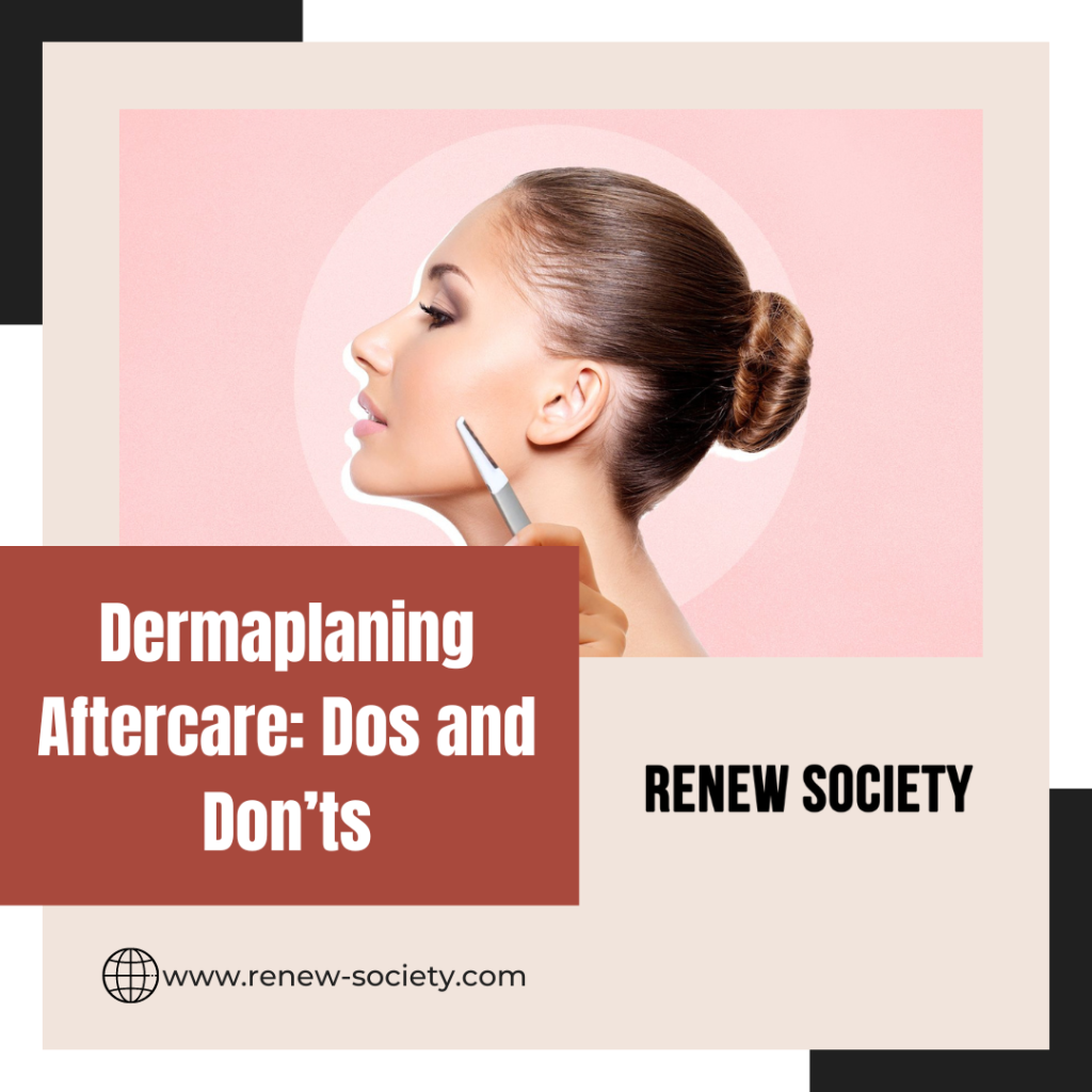 Dermaplaning Aftercare: Dos and Don'ts